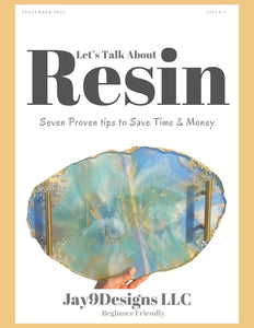 Let's Talk About Resin!" Seven Proven Tips to Save Time & Money